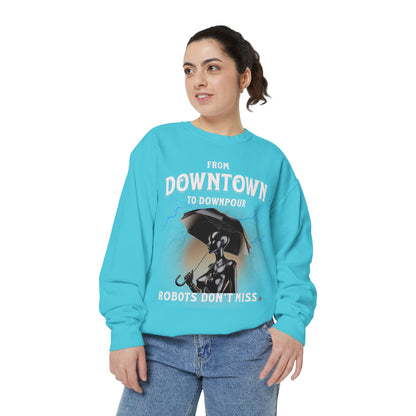 Garment-Dyed Sweatshirt - From Downtown to Downpour Robots Don't Miss
