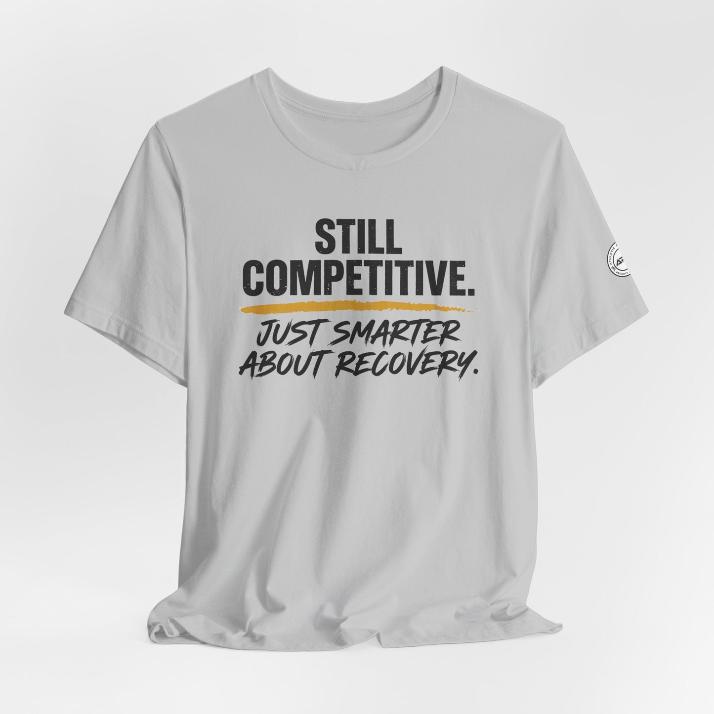 Still Competitive Recovery Tee