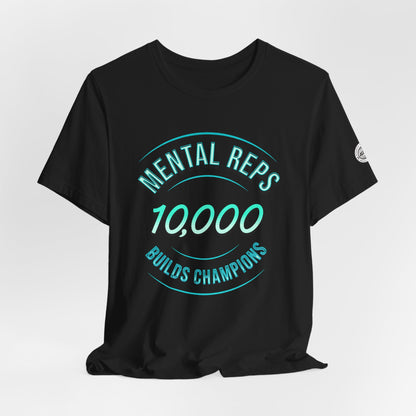 10,000 Mental Reps Builds Champions Tee