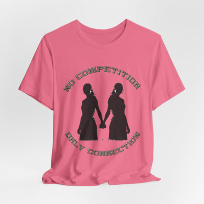 No Competition Only Connection Tee