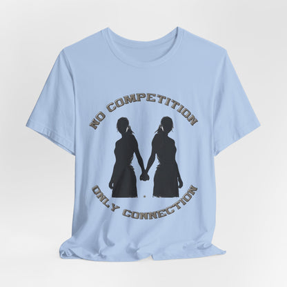 No Competition Only Connection Tee