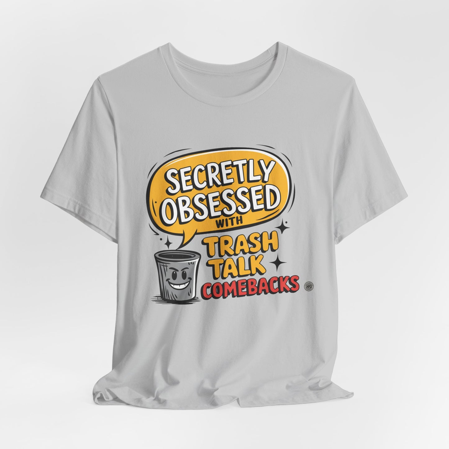 Secretly Obsessed With Trash Talk Comebacks T-Shirt