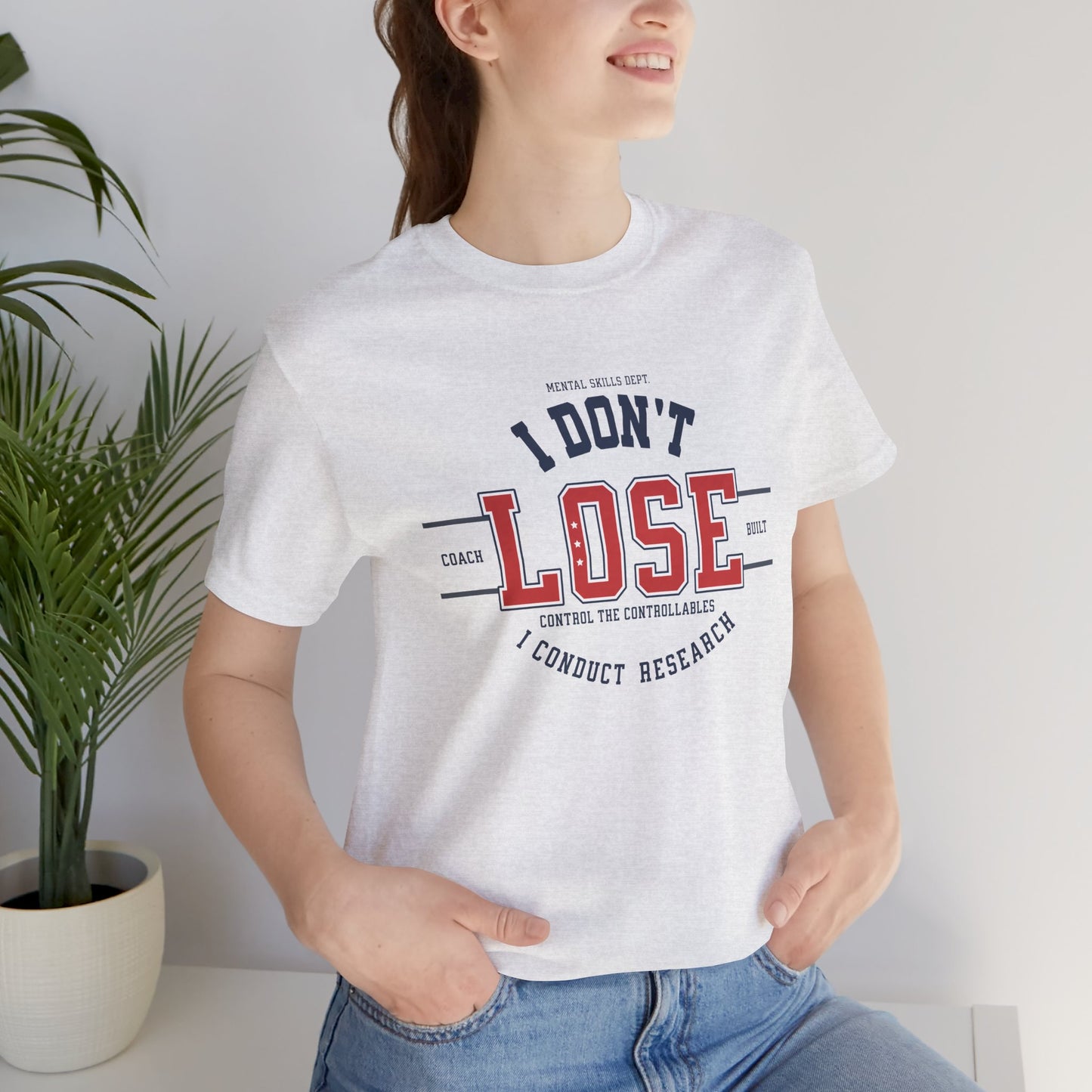 I Don’t Lose, I Conduct Research Tee