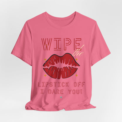 Wipe the Lipstick Off Tee