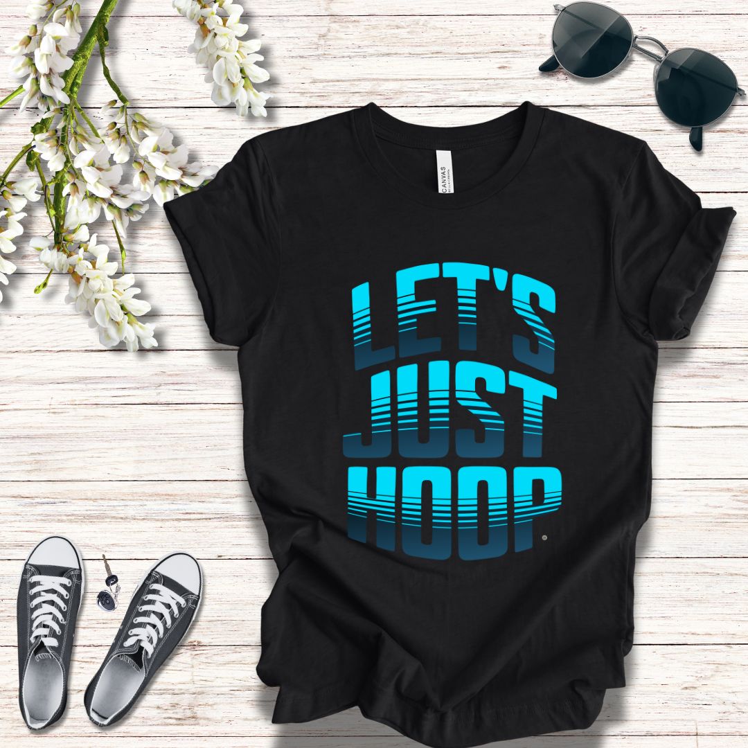 Let's Just Hoop T-Shirt