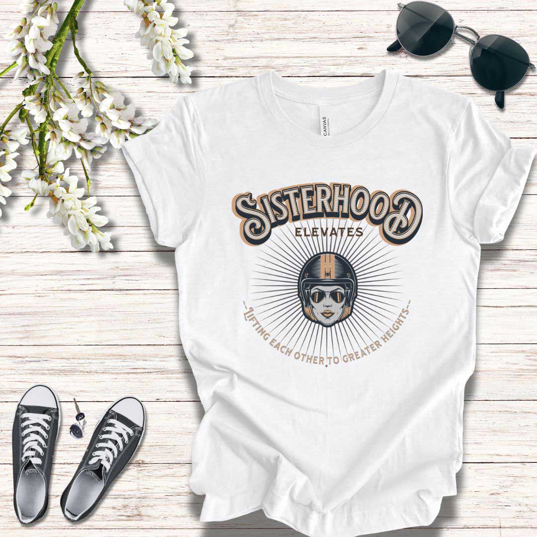 Sisterhood Lift Each Other to Greater Heights Tee