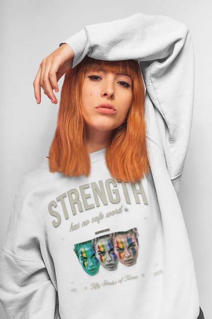 Fierce Sweatshirt - Strength has no Safe Word
