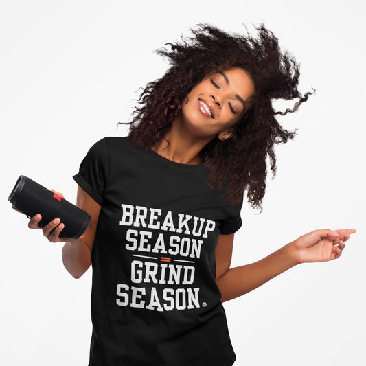 T-Shirt Breakup Season = Grind Season Unisex Tee