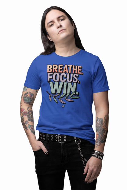 T-Shirt - Breathe Focus Win Inspirational Quote