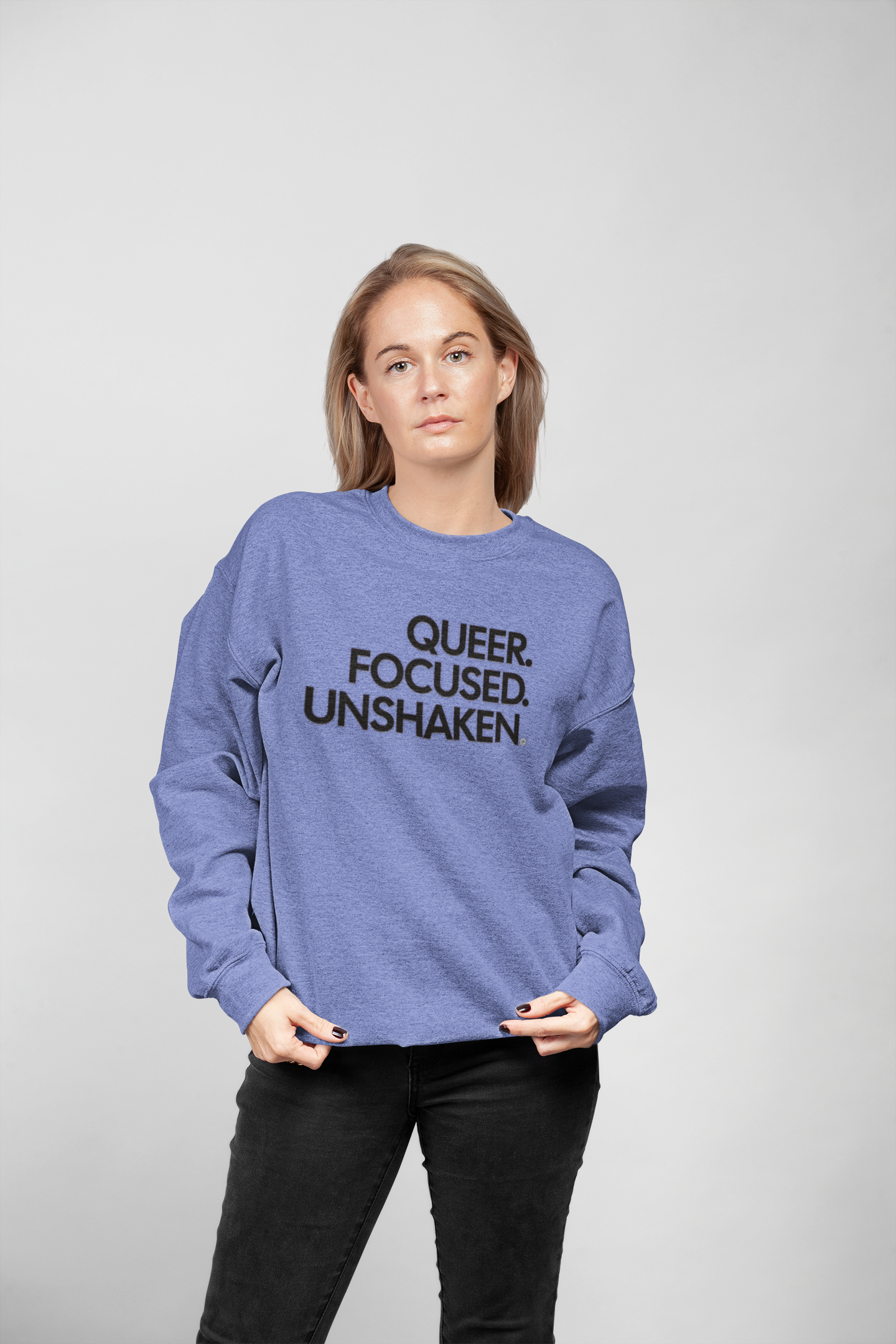 Sweatshirt - Queer Focused Unshaken Message Design