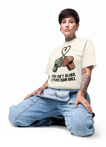Love Isn’t Blind. It Plays Team Ball Tee