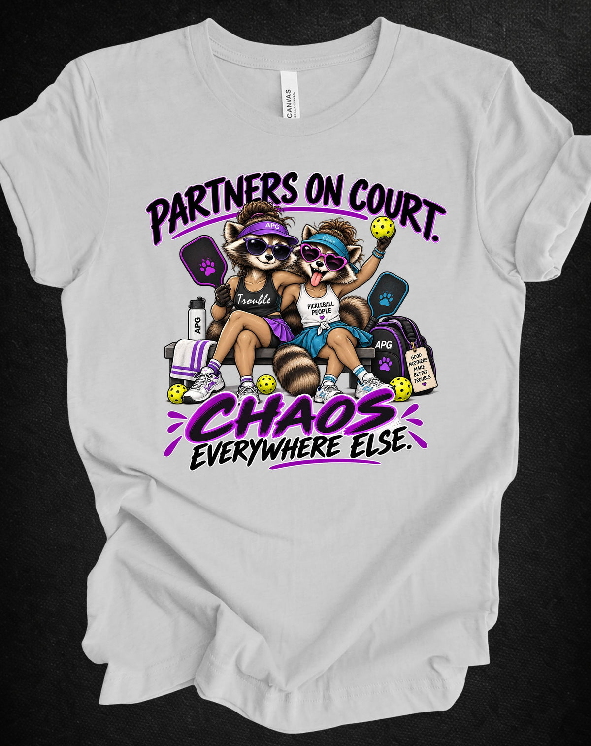 Partners on Court, Chaos Everywhere Else Pickleball Tee