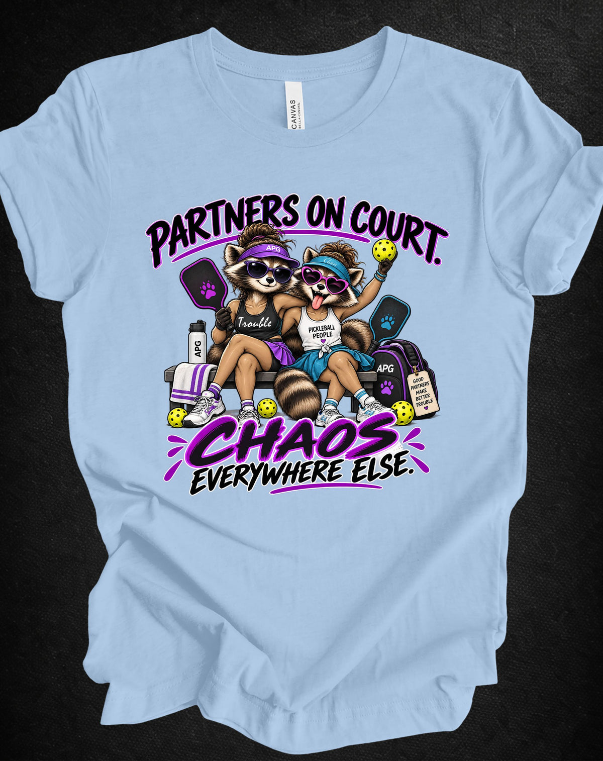 Partners on Court, Chaos Everywhere Else Pickleball Tee
