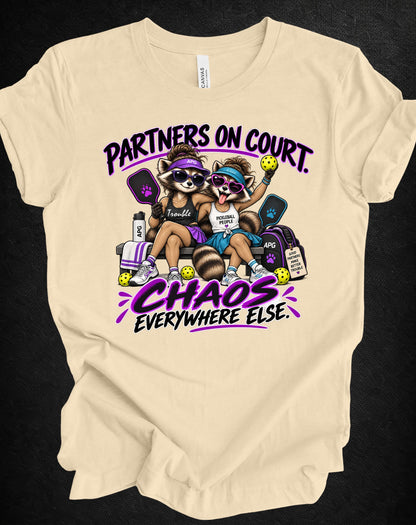 Partners on Court, Chaos Everywhere Else Pickleball Tee