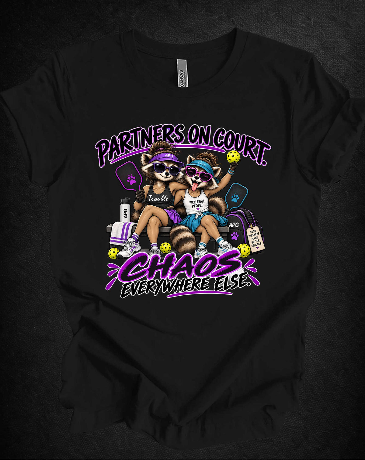 Partners on Court, Chaos Everywhere Else Pickleball Tee