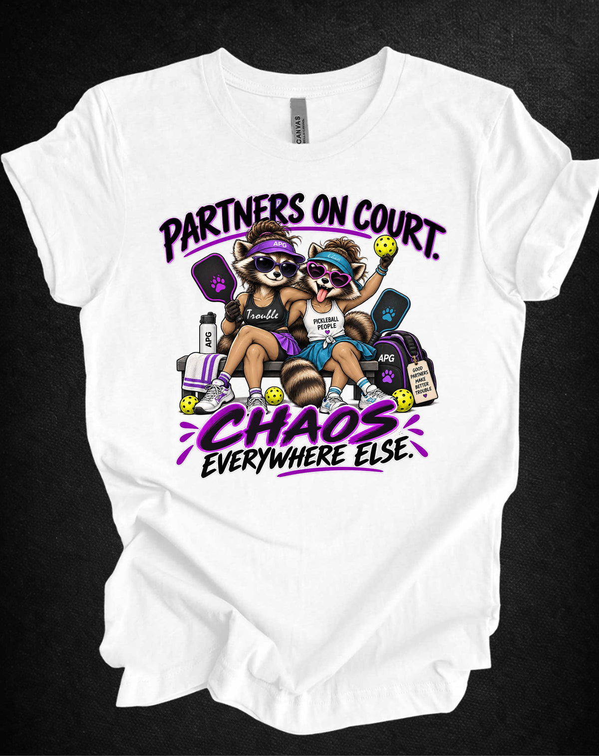 Partners on Court, Chaos Everywhere Else Pickleball Tee