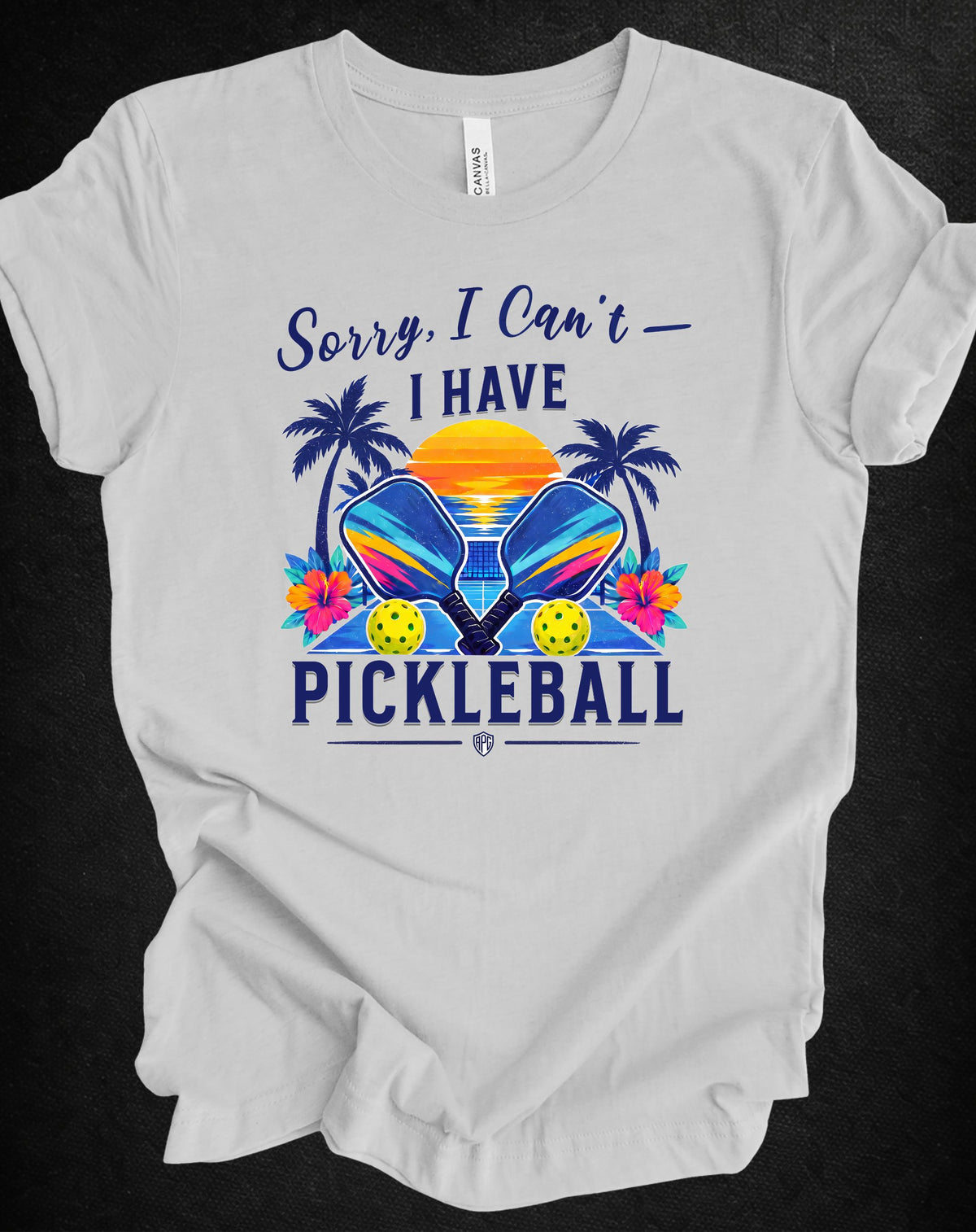 Sorry, I Can’t — I Have Pickleball | Tropical Pickleball Shirt