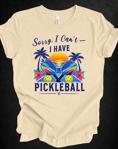 Sorry, I Can’t — I Have Pickleball | Tropical Pickleball Shirt