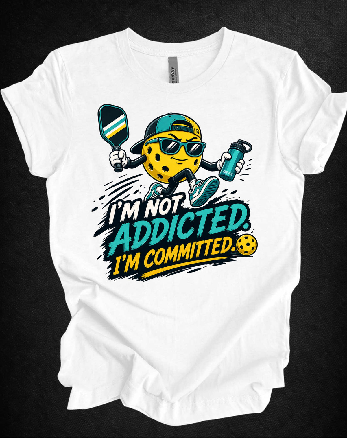 I’m Not Addicted. I’m Committed. Pickleball Tee