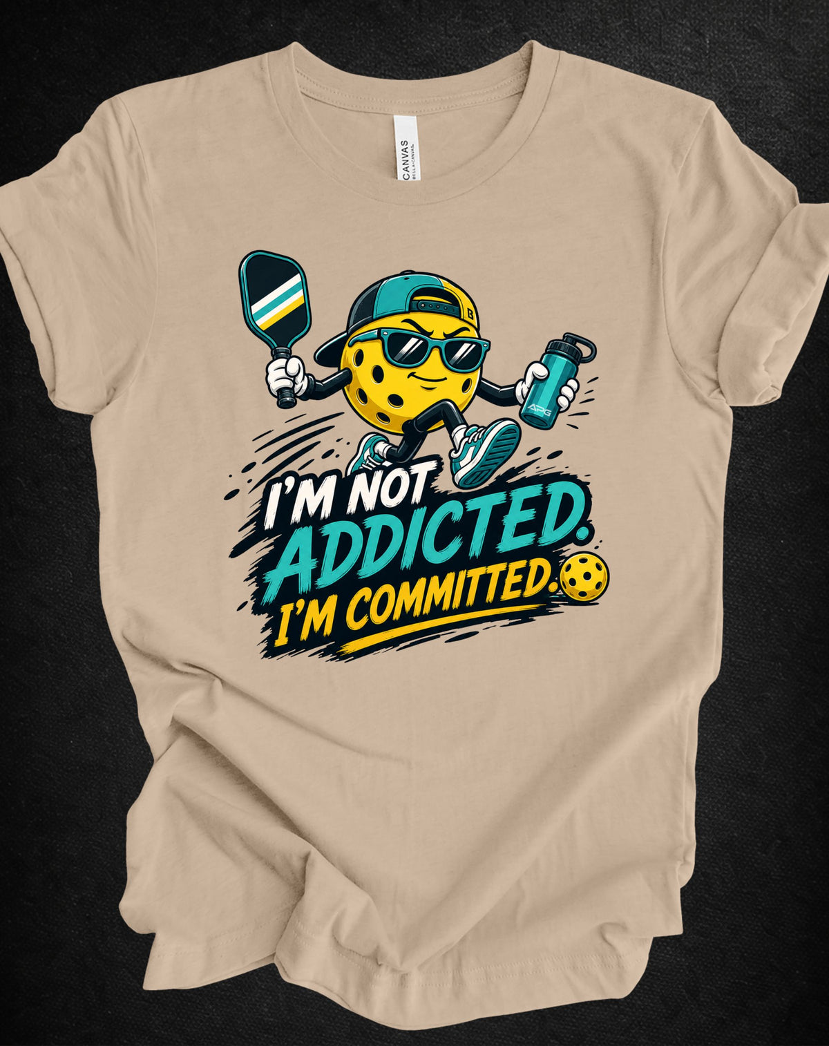 I’m Not Addicted. I’m Committed. Pickleball Tee