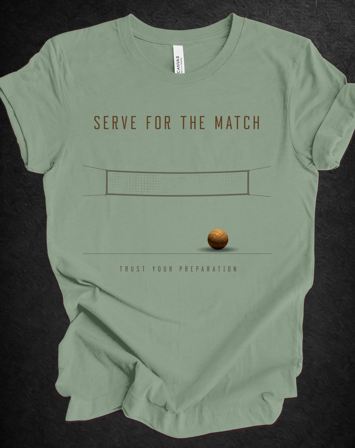 Serve for the Match | Trust Your Preparation Volleyball Tee