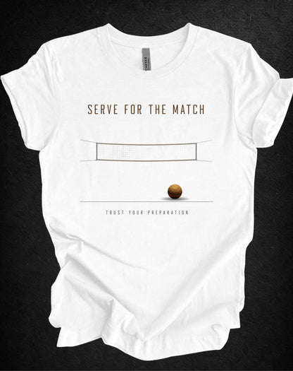Serve for the Match | Trust Your Preparation Volleyball Tee