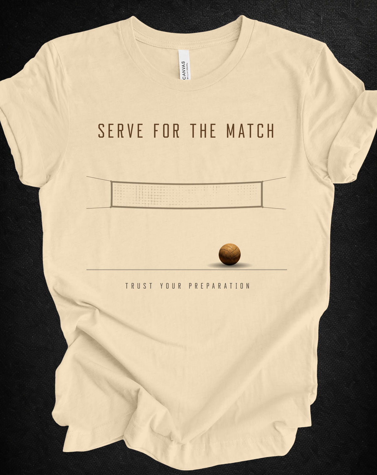 Serve for the Match | Trust Your Preparation Volleyball Tee