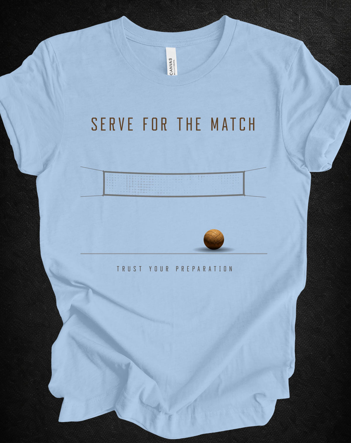 Serve for the Match | Trust Your Preparation Volleyball Tee