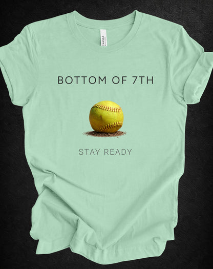 Bottom of 7th Softball Tee | Stay Ready Softball Mindset Shirt