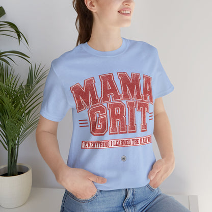 Mama Grit Unisex Tee - Everything I learned the hard way
