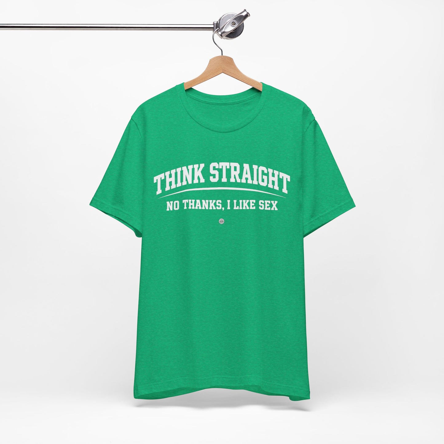 Think Straight — No Thanks, I Like Sex Tee