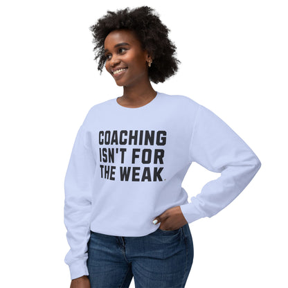 Coaching Isn't for the Weak Athletic Sweatshirt