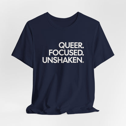 Queer Focused Unshaken Tee
