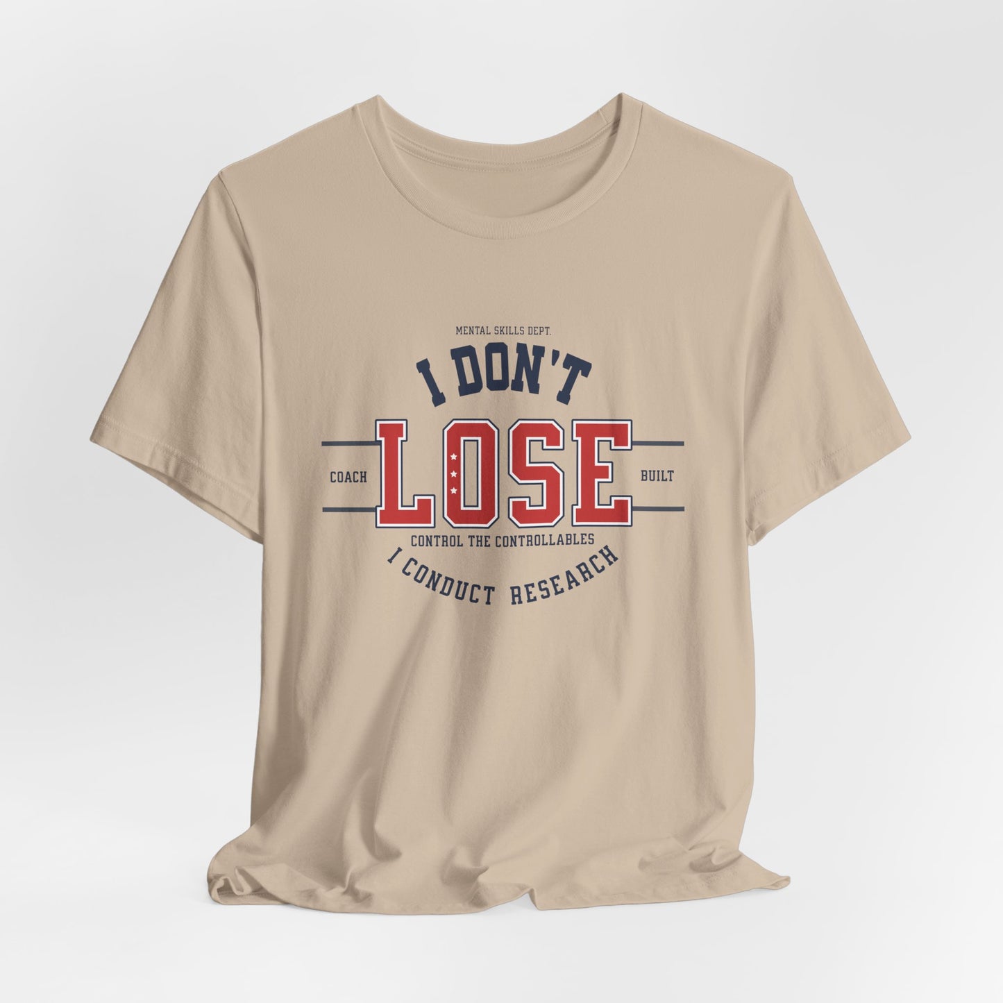 I Don’t Lose, I Conduct Research Tee