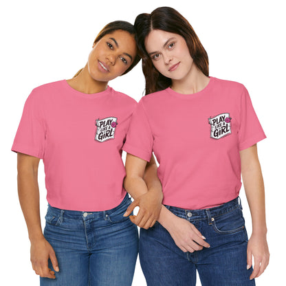 Unisex Tee - Play like a Girl