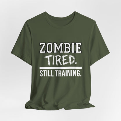 Zombie Tired Still Training Tee
