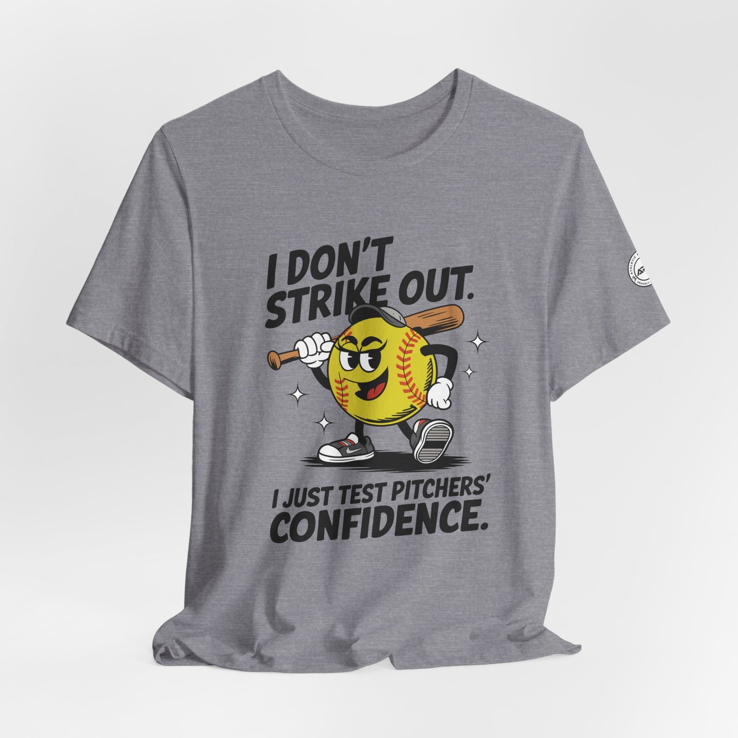 I Don’t Strike Out Softball Confidence Tee