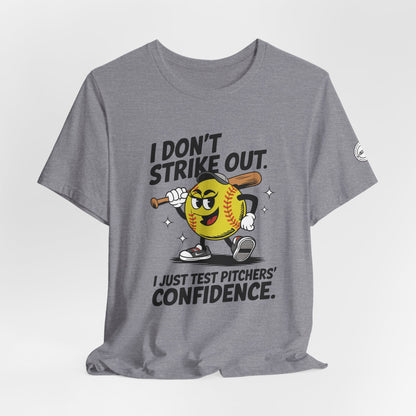 I Don’t Strike Out Softball Confidence Tee