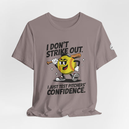 I Don’t Strike Out Softball Confidence Tee