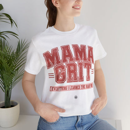 Mama Grit Unisex Tee - Everything I learned the hard way