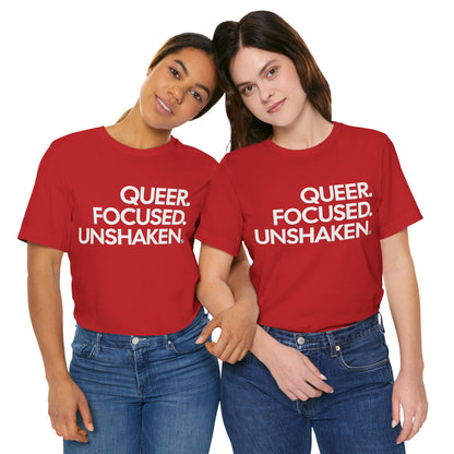 Queer Focused Unshaken Tee