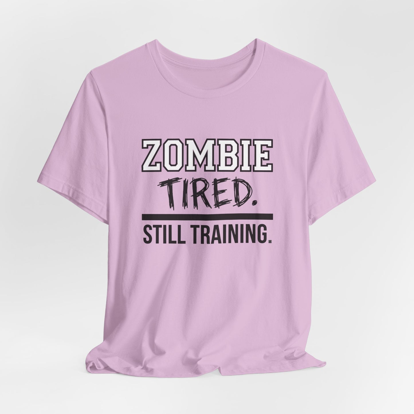 Zombie Tired Still Training Tee