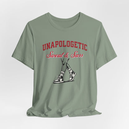 Unapologetic Sweat & Sass Tee