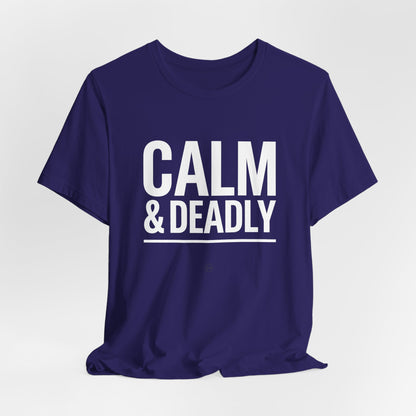 CALM & DEADLY Tee – Confident Athlete Energy | Athletic Pride Gear