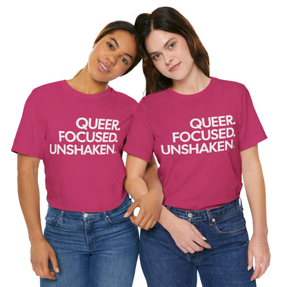 Queer Focused Unshaken Tee