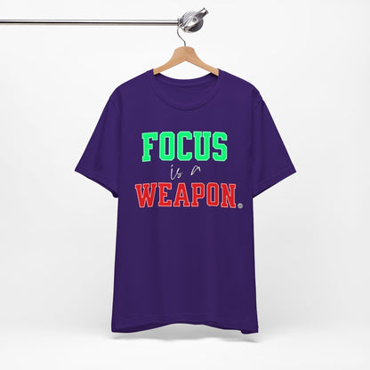 Focus is a Weapon Tee
