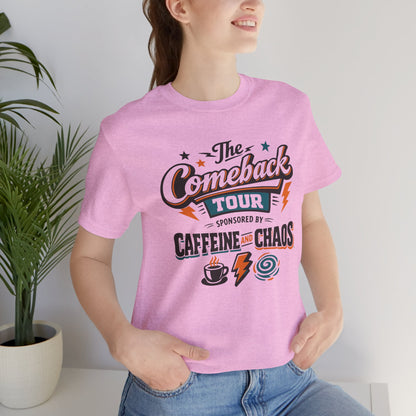 The Comeback Tour – Sponsored by Caffeine & Chaos Tee