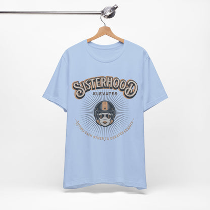 Sisterhood Lift Each Other to Greater Heights Tee