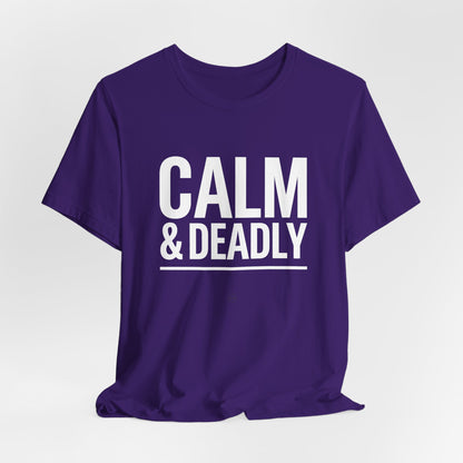CALM & DEADLY Tee – Confident Athlete Energy | Athletic Pride Gear
