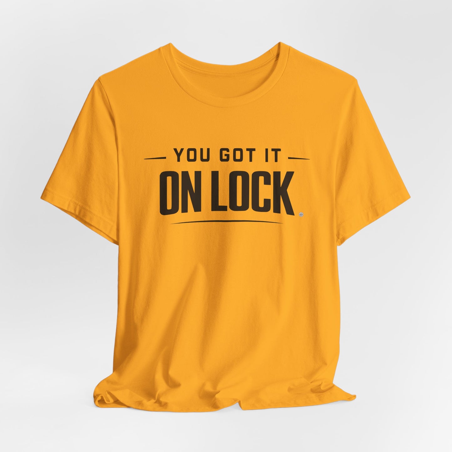 You Got It On Lock Tee